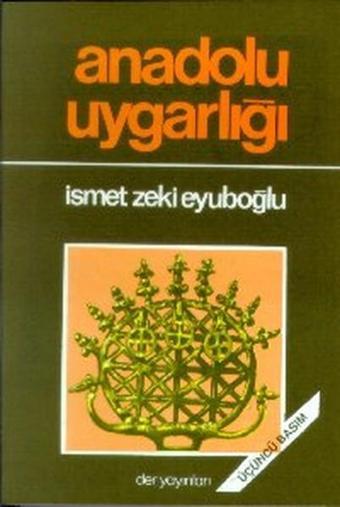 Anadolu Uygarlığı - İsmet Zeki Eyüboğlu - Der Yayınları