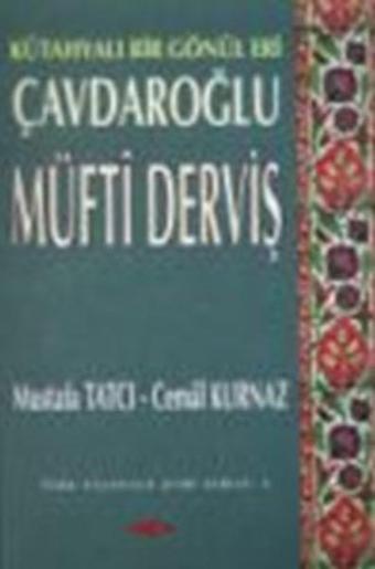 Çavdaroğlu Müfti Derviş Kütahyalı Bir Gönül Eri - Cemal Kurnaz - Akçağ Yayınları