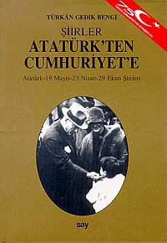 Atatürk'ten Cumhuriyet'e ŞiirlerAtatürk - 19 Mayıs - 23 Nisan - 29 Ekim Şiirleri - Say Yayınları