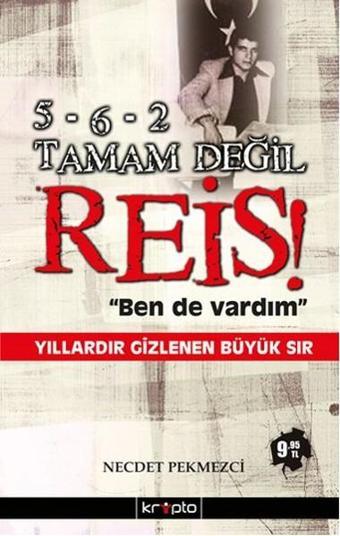 5-6-2 Tamam Değil Reis! - Necdet Pekmezci - Kripto