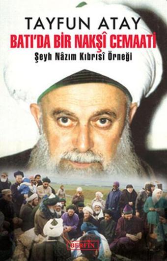 Batı'da Bir Nakşi Cemaati - Şeyh Nazım Kıbrısi Örneği - Tayfun Atay - Berfin Yayınları