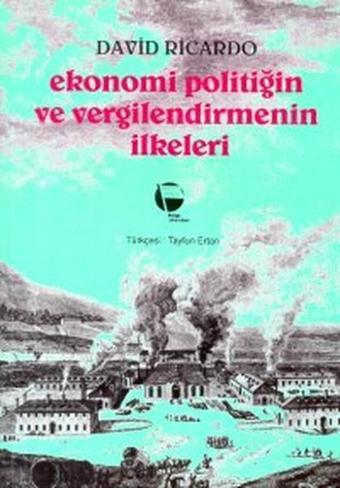 Ekonomi Politiğin ve Vergilendirmenin İlkeleri - Adam Smith - Belge Yayınları