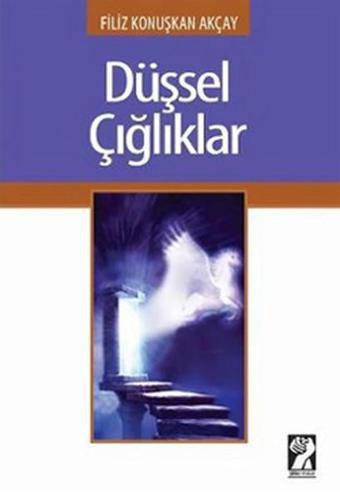 Düşsel Çığlıklar - Filiz Konuşkan Akçay - İştirak Yayınları