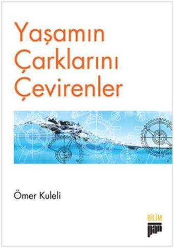 Yaşamın Çarklarını Çevirenler - Ömer Kuleli - Pan Yayıncılık