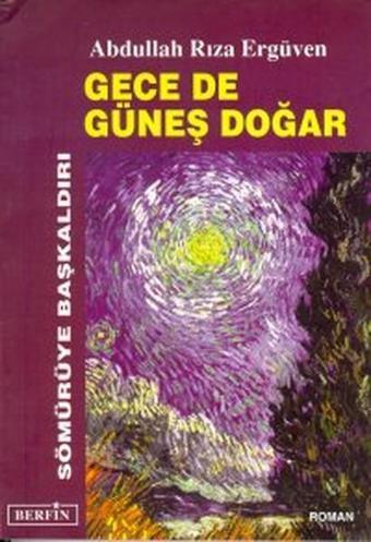 Gece de Güneş Doğar Sömürüye Başkaldırı - Berfin Yayınları