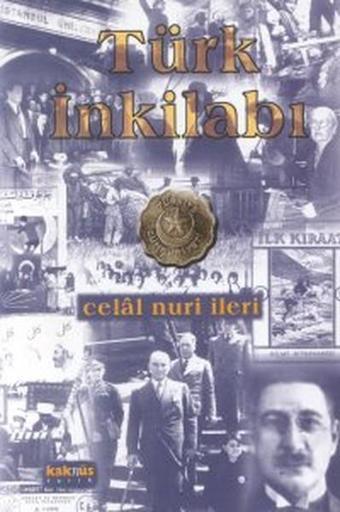 Türk İnkilabı - Celal Nuri İleri - Kaknüs Yayınları