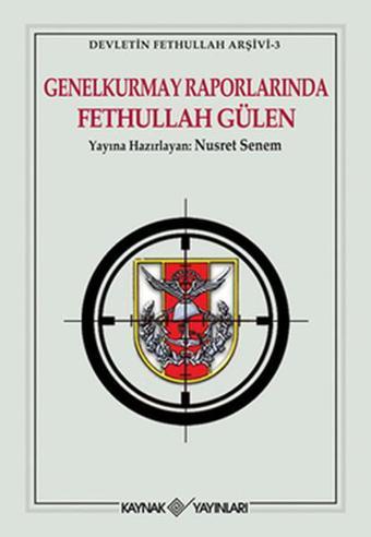 Genelkurmay Raporlarında Fethullah Gülen - Nusret Senem - Kaynak Yayınları