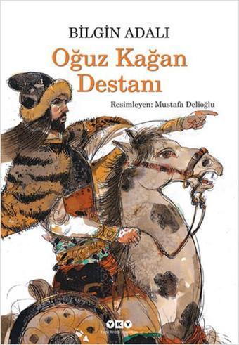 Oğuz Kağan Destanı - Bilgin Adalı - Yapı Kredi Yayınları