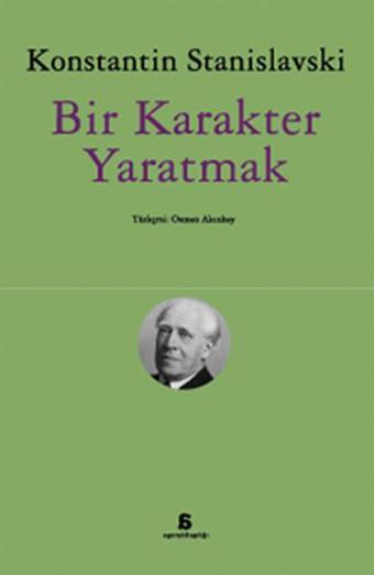 Bir Karakter Yaratmak - Konstantin Stanislavski - Agora Kitaplığı