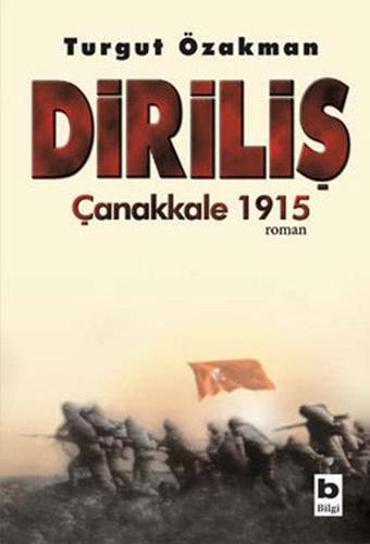 Diriliş-Çanakkale 1915 - Turgut Özakman - Bilgi Yayınevi