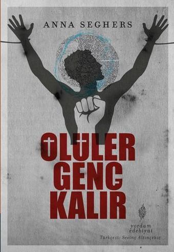Ölüler Genç Kalır - Anna Seghers - Yordam Edebiyat