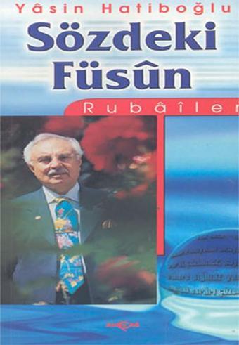 Sözdeki Füsun:Rubailer - Yasin Hatipoğlu - Akçağ Yayınları