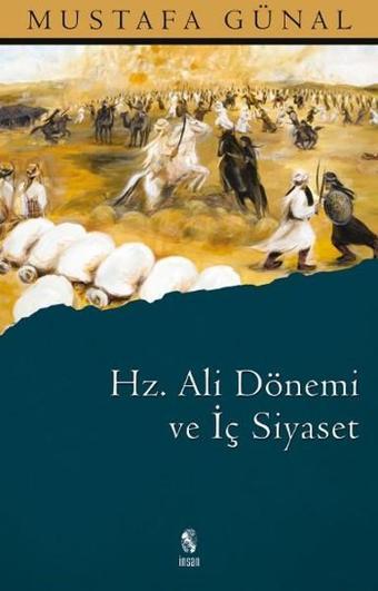 Hz. Ali Dönemi ve İç Siyaset - Mustafa Günal - İnsan Yayınları