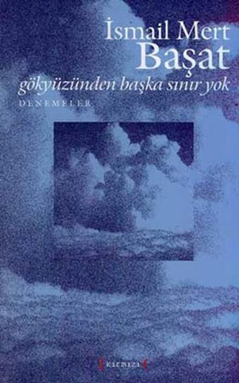 Gökyüzünden Başka Sınır Yok - İsmail Mert Başat - Kırmızı Yayınları