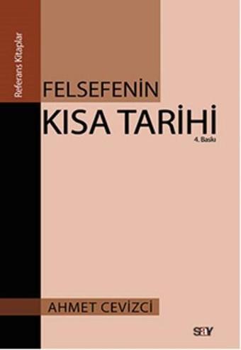 Felsefenin Kısa Tarihi - Ahmet Cevizci - Say Yayınları