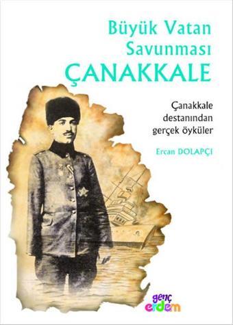 Büyük Vatan Savunması Çanakkale - Ercan Dolapçı - Genç Erdem