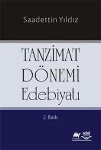 Tanzimat Dönemi Edebiyatı - Saadettin Yıldız - Nobel Akademik Yayıncılık