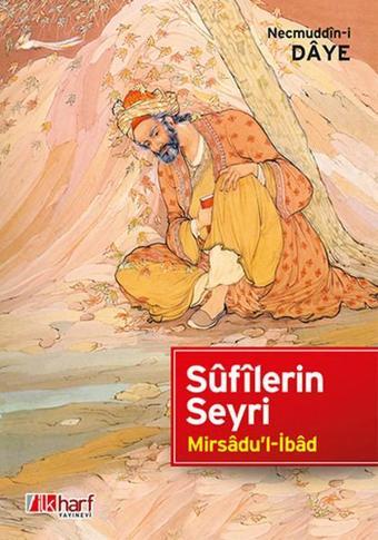 Sufilerin Seyri - Mirsadu'l-İbad - Necmeddin-i Daye - İlk Harf Yayınları