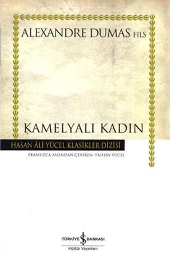 Kamelyalı Kadın - Hasan Ali Yücel Klasikleri - Alexandre Dumas - İş Bankası Kültür Yayınları