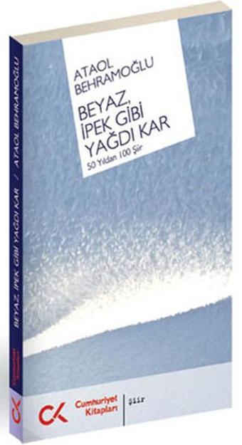 Beyaz İpek Gibi Yağdı Kar - Ataol Behramoğlu - Cumhuriyet Kitapları