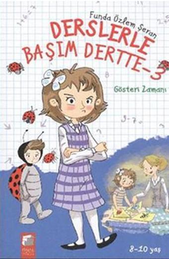 Derslerle Başım Dertte 3 Gösteri Zamanı - Funda Özlem Şeran - Final Kültür Sanat Yayınları