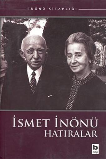 İsmet İnönü - Hatıralar - İsmet İnönü - Bilgi Yayınevi