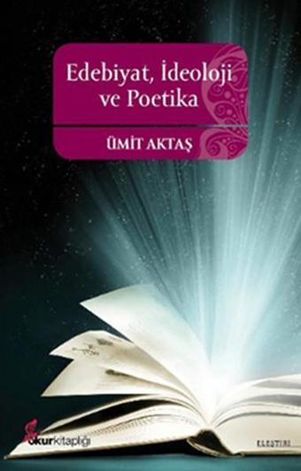 Edebiyat İdeoloji Ve Poetika - Ümit Aktaş - Okur Kitaplığı