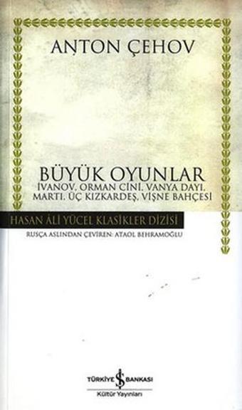 Büyük Oyunlar - Hasan Ali Yücel Klasikleri - Anton Pavloviç Çehov - İş Bankası Kültür Yayınları