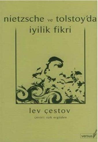 Nietzsche ve Tolstoy'da İyilik Fikri - Lev Çestov - Versus