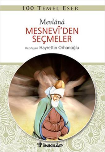 100 Temel Eser - Mesnevi'den Seçmeler - Mevlana Celaleddin-i Rumi - İnkılap Kitabevi Yayınevi