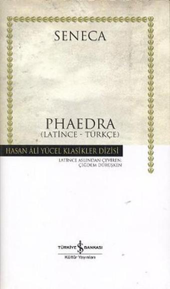 Phaedra - Hasan Ali Yücel Klasikleri - Lucius Annaeus Seneca - İş Bankası Kültür Yayınları