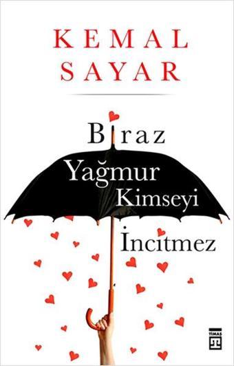 Biraz Yağmur Kimseyi İncitmez - Kemal Sayar - Timaş Yayınları