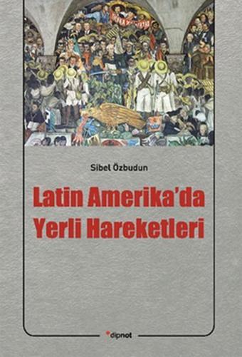 Latin Amerika'da Yerli Hareketleri - Sibel Özbudun - Dipnot