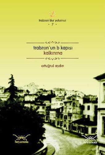 Trabzon'un B Kapısı Kalkınma - Ertuğrul Aydın - Heyamola Yayınları