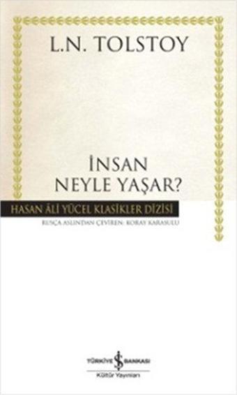 İnsan Neyle Yaşar? - Hasan Ali Yücel Klasikleri - Lev Nikolayeviç Tolstoy - İş Bankası Kültür Yayınları