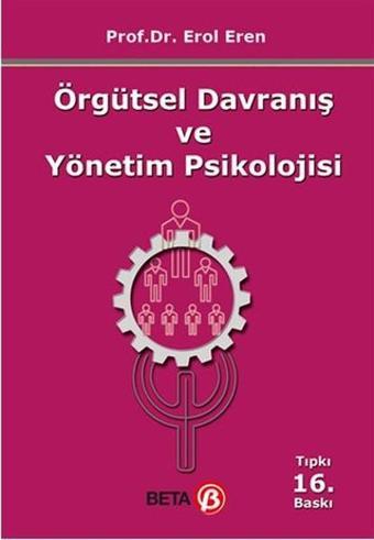 Örgütsel Davranış ve Yönetim Psikolojisi - Erol Eren - Beta Yayınları