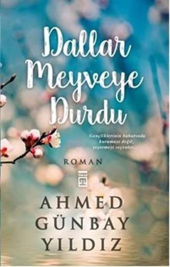 Dallar Meyveye Durdu - Ahmet Günbay Yıldız - Timaş Yayınları