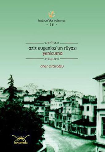 Aziz Eugenios'un Rüyası Yenicuma - Öner Ciravoğlu - Heyamola Yayınları