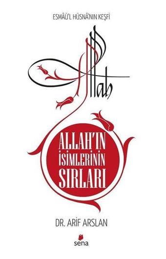 Allah'ın İsimlerinin Sırları - Arif Arslan - Sena Yayınları