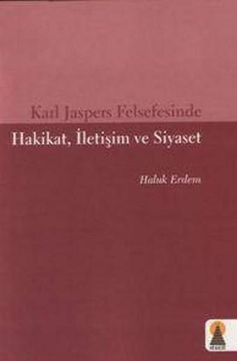 Karl Jaspers Felsefesinde Hakikat İletişim ve Siyaset - Haluk Erdem - Ebabil