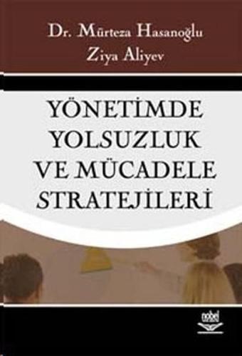 Yönetimde Yolsuzluk ve Mücadele Stratejileri - Mürteza Hasanoğlu - Nobel Akademik Yayıncılık
