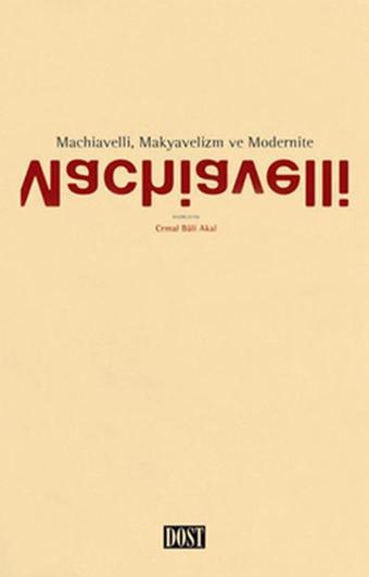 Machiavelli Makyavelizm ve Modernite - Cemal Bali Akal - Dost Kitabevi