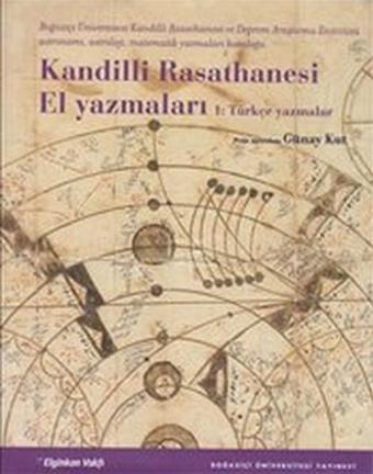 Kandilli Rasathanesi El Yazmaları 1: Türkçe Yazmalar - Boğaziçi Üniversitesi Yayınevi