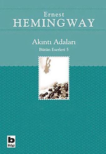 Akıntı Adaları - Ernest Hemingway - Bilgi Yayınevi