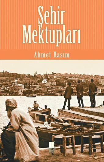 Şehir Mektupları - Ahmet Rasim - Bilge Kültür Sanat