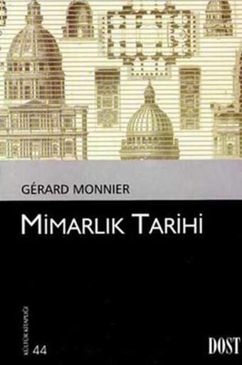 Mimarlık Tarihi - Gerard Monnier - Dost Kitabevi