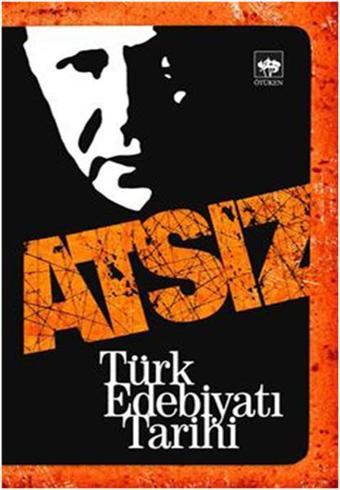 Türk Edebiyat Tarihi - Hüseyin Nihal Atsız - Ötüken Neşriyat