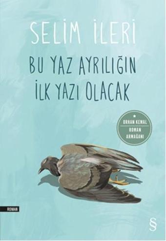 Bu Yaz Ayrılığın İlk Yazı Olacak - Selim İleri - Everest Yayınları