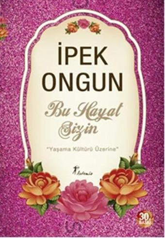 Bu Hayat Sizin - İpek Ongun - Artemis Yayınları