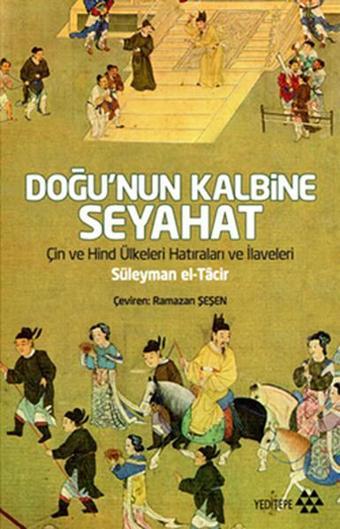 Doğu'nun Kalbine Seyahat - Süleyman El-Tacir - Yeditepe Yayınevi